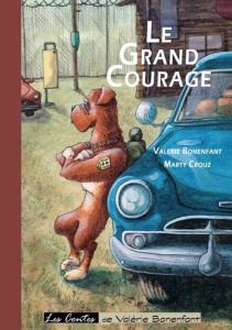 Le grand courage - Bonenfant Valérie ; Crouz Marty