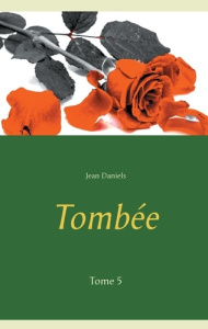 Tombée. Tome 5 - Daniels Jean