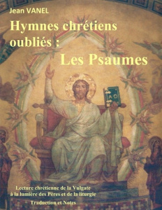 Hymnes chrétiens oubliés. Les psaumes - Vanel Jean