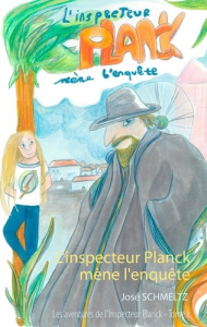 Les aventures de l'inspecteur Planck Tome 1 : L'inspecteur Planck mène l'enquête - Schmeltz José