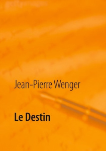 Le destin - Wenger Jean-Pierre
