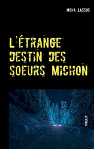 L'étrange destin des soeurs Michon - Lassus Mona