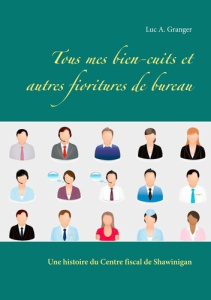 Tous mes bien-cuits et autres fioritures de bureau - Granger Luc-A