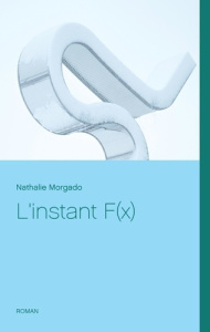 L'instant f(x) - Morgado Nathalie