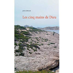 Les cinq mains de Dieu - Dabernat Pierre