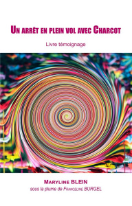 Un arrêt en plein vol avec Charcot - Blein Maryline ; Bürgel Franceline