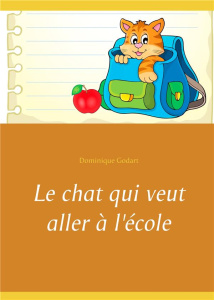 Le chat qui veut aller à l'école - Godart Dominique