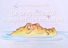 Le crocodile qui mangeait des mouches - Joly Jean Bernard