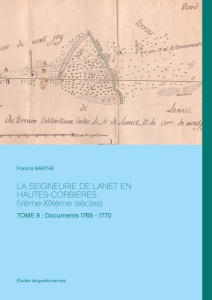 La seigneurie de Lanet en Hautes-Corbières (Vème-XIXème siècles). Tome 8, Documents 1765 - 1770 - Barthe Francis