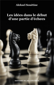 Les idées dans le début d'une partie d'échecs - Souetine Alexei