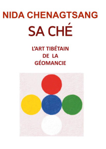 Sa Ché: l'art tibétain de la géobiologie. Analyser la Terre - Chenagtsang Nida