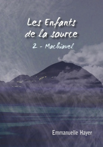 Les enfants de la source Tome 2 : Machiavel - Hayer Emmanuelle