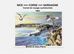 Nice-Corse-Sardaigne. Carnet de voyage cyclotouriste 1962 - Cavelan Jean-Pierre
