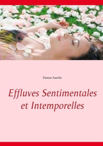 Effluves sentimentales et intemporelles - Dumas Aurélie