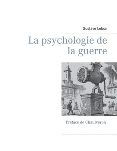 La psychologie de la guerre - Lebon Gustave