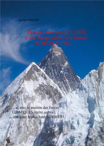 Devenez leader de votre équipe dans votre réseau de marketing... ... et avec le soutien des forces c - Ménard Martine