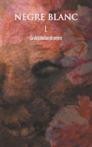 Nègre blanc N° 1 : La distribution du mépris - Steinberg Arvo