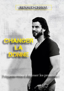 Changer la donne. Déjouez les pronostics ! - Chaval Renaud
