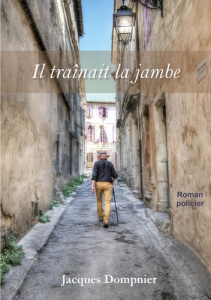 Il traînait la jambe - Dompnier Jacques