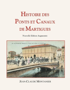 Histoire des Ponts et Canaux de Martigues - Montanier Jean-Claude