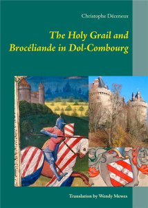 THE HOLY GRAIL AND BROCELIANDE IN DOL-COMBOURG - ILLUSTRATIONS, COULEUR - DECENEUX CHRISTOPHE