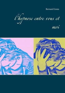 L'hypnose entre vous et moi - Lions Bernard