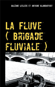 La fluve (brigade fluviale). Le joueur de flute - Leclerc Galéane ; Blanquefort Antoine