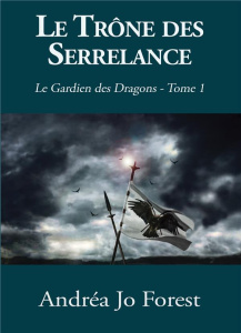 Le Gardien des Dragons Tome 1 : Le trône des Serrelance - Forest Andréa Jo