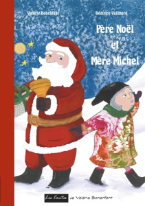 Père Noël et Mère Michel - Bonenfant Valérie ; Valimard Béatrice