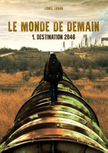 Le monde de demain. Destination 2046 - Truan Lionel