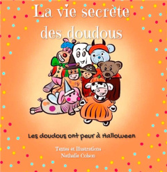 La vie secrète des doudous Tome 2 : Les doudous ont peur à Halloween - Colson Nathalie
