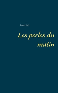 Les perles du matin - Sais Louis