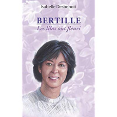 Bertille. Les lilas ont fleuri - Desbenoît Isabelle