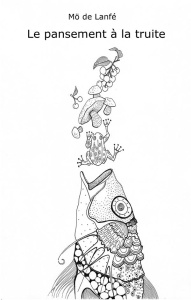Le pansement à la truite - Lanfé Mö de