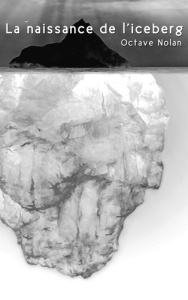 La naissance de l'iceberg - Nolan Octave