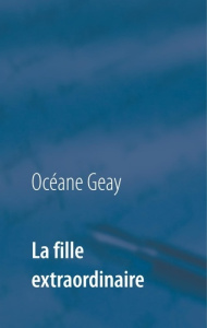 La fille extraordinaire - Geay Océane
