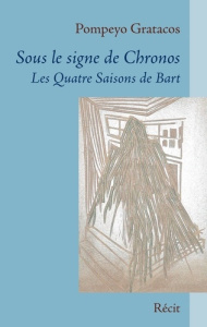 Sous le signe de Chronos. Les quatre saisons de Bart - Gratacos Pompey