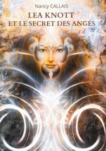 Lea Knott et le Secret des Anges - Callais Nancy