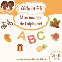 Aïda et Eli. Mon imagier de l'alphabet - Tabiou Cherifa
