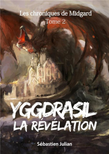 Les Chroniques de Midgard Tome 2 : Yggdrasil. La Révélation - Julian Sébastien