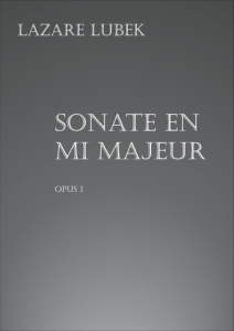 Musique tonale contemporaine pour piano. Opus I, Sonate en mi majeur - Lubek Lazare