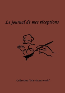 Ma vie par écrit : Le journal de mes réceptions - Bossy Nicole