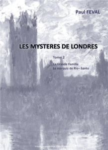 Les mystères de Londres Tome 2 : La grande Famille, Le Marquis de Rio-Santo - Leigh Eva