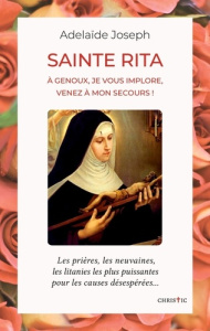 Sainte Rita. A genoux, je vous implore, venez à mon secours - Joseph Adelaïde