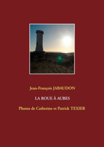 La roue à aubes - Jabaudon Jean-François ; Texier Catherine ; Texier