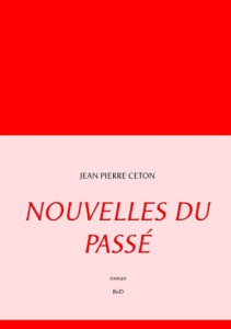 Nouvelles du passé - Ceton Jean-Pierre