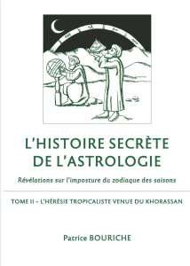 L'Histoire secrète de l'astrologie - Révélations sur l'imposture du zodiaque des saisons. Tome 2, L' - Bouriche Patrice