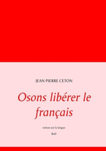 Osons libérer le français - Ceton Jean-Pierre