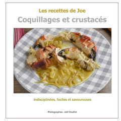 Les recettes de Joe. Coquillages et crustacés - Douillet Joël