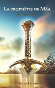 Les toupies Tome 4 : La prophétie de Mâa - Louis Iona